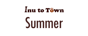 Inu to Town Summer
