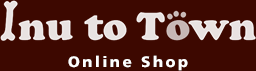 Inu to Town Online Shop -犬とタウン オンラインショップ-
