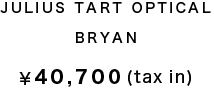JULIUS TART OPTICAL BRYAN ?40,700(tax in)