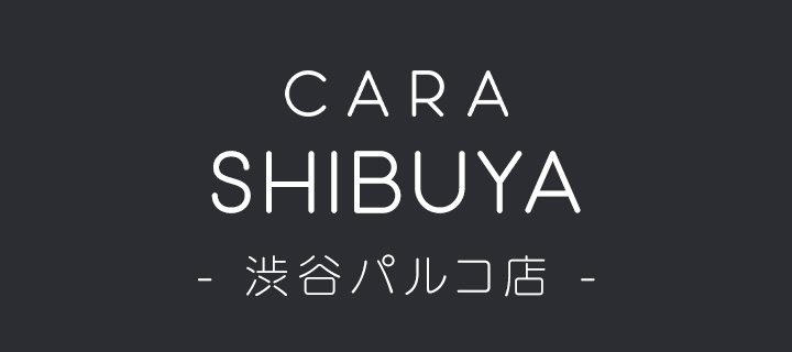 CARA 渋谷パルコ店